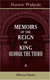 Memoirs of the Reign of King George the Third: Volume 2