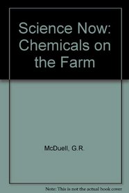 Science Now: Chemicals on the Farm (Science now!)