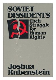 Soviet dissidents: Their struggle for human rights