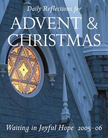 Waiting in Joyful Hope: Reflections for Advent And Christmas 2005-2006