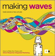 Making Waves: How to Ride the Chaos with Direct Response Integrated Marketing