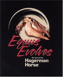 Equus Evolves: The Story of the Hagerman Horse