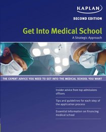 Get Into Medical School, Second Edition: A Strategic Approach (Get Into Medical School)