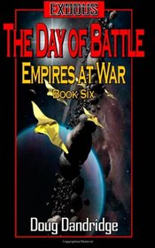 Exodus: Empires at War: Book 6: The Day of Battle (Volume 1)