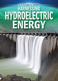 Harnessing Hydroelectric Energy (Future of Power)