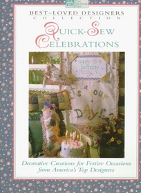 Quick-Sew Celebrations: Decorative Creations for Festive Occasions from America's Top Designers (Best-Loved Designers' Collection)