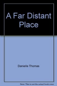 A Far Distant Place