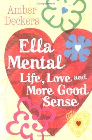 Love, Life and More Good Sense (Ella Mental)
