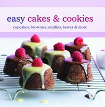 Easy Cakes & Cookies: Cupcakes, Brownies, Muffins, Loaves & More