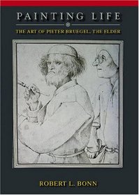 Painting Life: The Art of Pieter Bruegel, The Elder