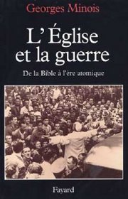 L'Eglise et la guerre: De la Bible a l'ere atomique (French Edition)