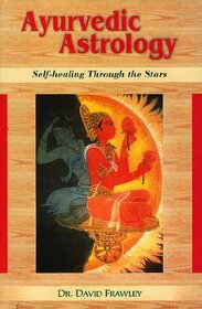 Ayurvedic Astrology: Self Healing Through the Stars