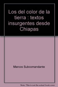 Los del color de la tierra: textos insurgentes desde Chiapas