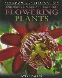 Sunflowers, Magnolia Trees & Other Flowering Plants (Kingdom Classifications)