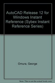 Autocad Release 12 for Windows Instant Reference (The Sybex Instant Reference Series)