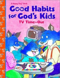 Good Habits For God's Kids Tv Time-out (Happy Day Books)