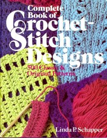 Complete Book of Crochet-Stitch Designs: 500 Classic  Original Patterns