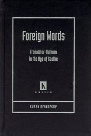 Foreign Words: Translator-authors In The Age Of Goethe (Kritik)