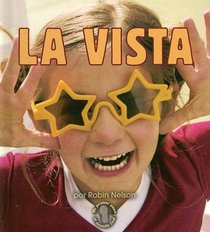 La Vista/seeing (Mi Primer Pasa Al Mundo Real / First Step Nonfiction)