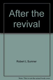 After the revival-- What?: Searching sermons for the saints