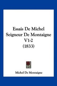 Essais De Michel Seigneur De Montaigne V1-2 (1833) (French Edition)