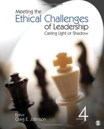 Meeting the Ethical Challenges of Leadership: Casting Light or Shadow