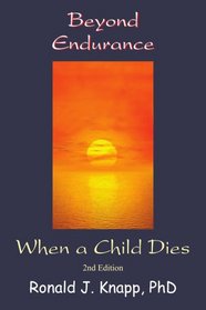 Beyond Endurance: When a Child Dies, 2nd Edition