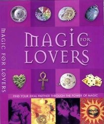 Magic for Lovers: Find Your Ideal Partner Through the Power of Magic