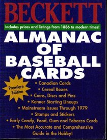Beckett Almanac of Baseball Cards, Premiere Edition, Includes Prices and Listings From 1886 to Modern Times!