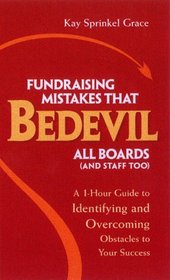 Fundraising Mistakes That Bedevil All Boards (And Staff Too): A 1-hour Guide To Identifying And Overcoming Obstacles To Your Success