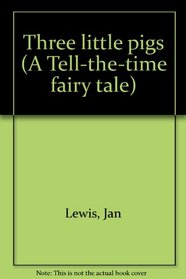 Three little pigs (A Tell-the-time fairy tale)