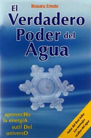 El verdadero poder del agua/ The True Power of Water (Spanish Edition)