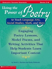 Using the Power of Poetry to Teach Language Arts, Social Studies, Math, and More (Grades 3-6)