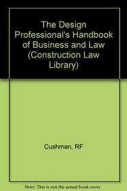 Design Professional's Handbook of Business and Law (Construction Law Library)
