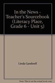 In the News - Teacher's Sourcebook (Literacy Place, Grade 6 - Unit 5)