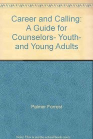 Career and Calling: A Guide for Counselors, Youth, and Young Adults