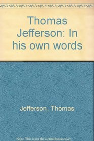 Thomas Jefferson: In His Own Words