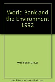 World Bank and the Environment: A Progress Report Fiscal 1992