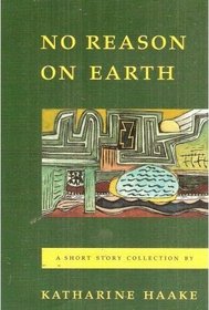 No Reason on Earth: A Short Story Collection