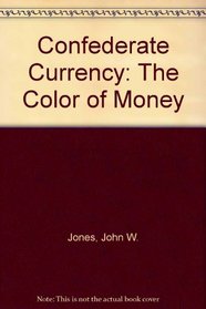 Confederate Currency: The Color of Money