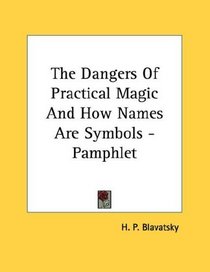 The Dangers Of Practical Magic And How Names Are Symbols - Pamphlet