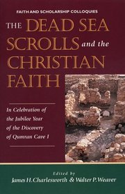 Dead Sea Scrolls and the Christian Faith: In Celebration of the Jubilee Year of the Discovery of Qumran Cave I (Faith and Scholarship Colloquies)