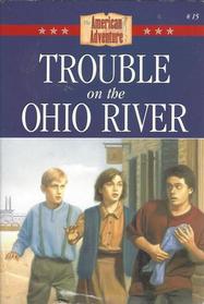 Trouble on the Ohio River (American Adventure, Bk 15)