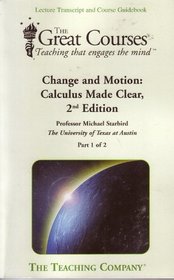 Change and Motion: Calculus Made Clear, 2nd Edition (Part 1 & 2)