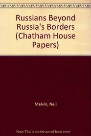 Russians Beyond Russia: The Politics of National Identity (Chatham House Papers)
