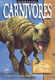 Carnivores: A Thrilling Look at the Meat-eating Dinosaurs That Walked the Earth (Snapping Turtle Guides: Dinosaurs)