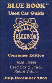 Kelley Blue Book Used Car Guide, July-December 2001: Consumer Edition, 1986-2000, Used Car and Truck Retail Values