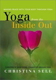 Yoga from the Inside Out: Making Peace With Your Body Through Yoga