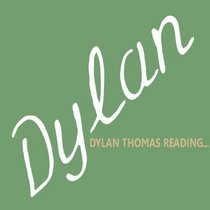 Dylan Thomas Reading...: Dylan Thomas Reads a Selection of Poetry