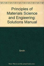 Principles of Materials Science and Engieering: Solutions Manual